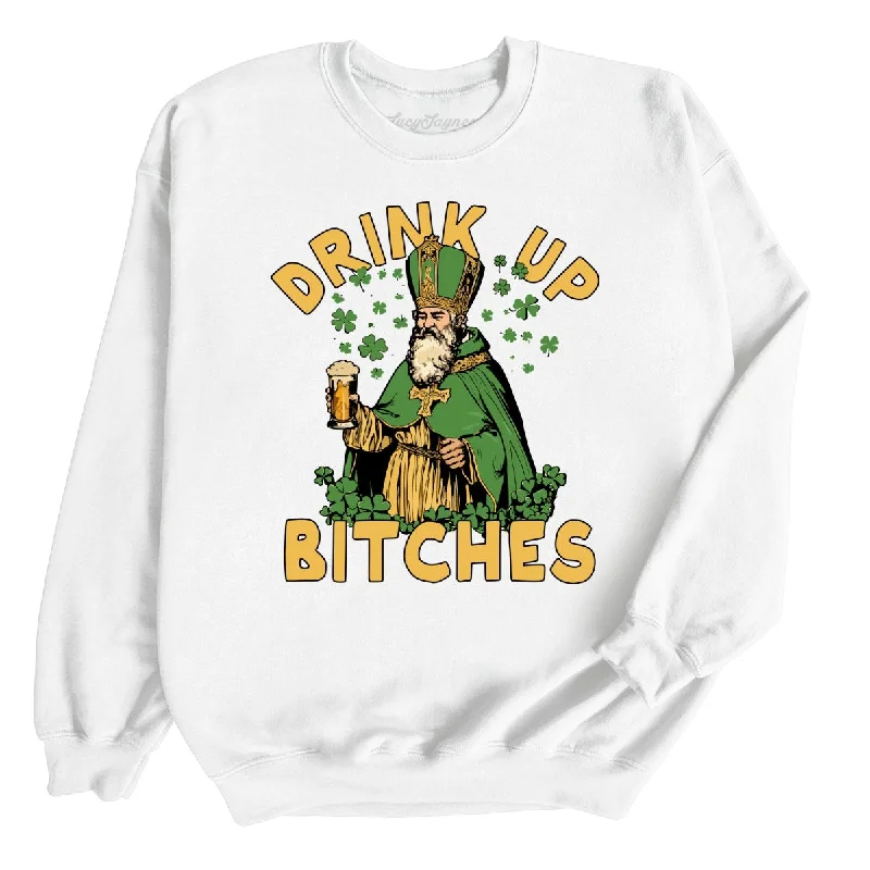 Drink Up Bitches Sweatshirt