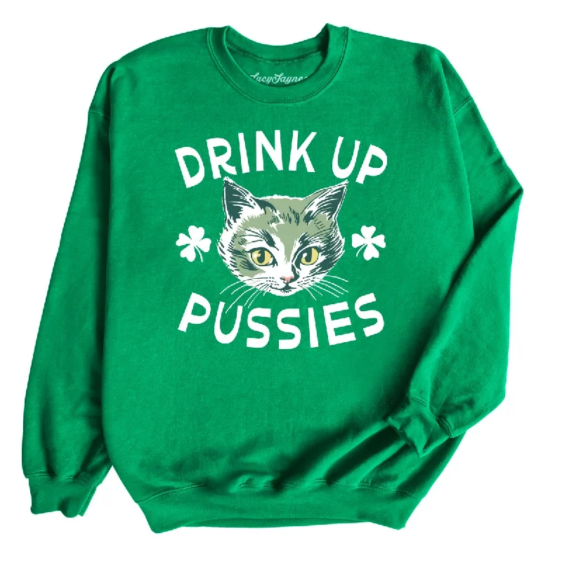 Drink Up Pussies Sweatshirt