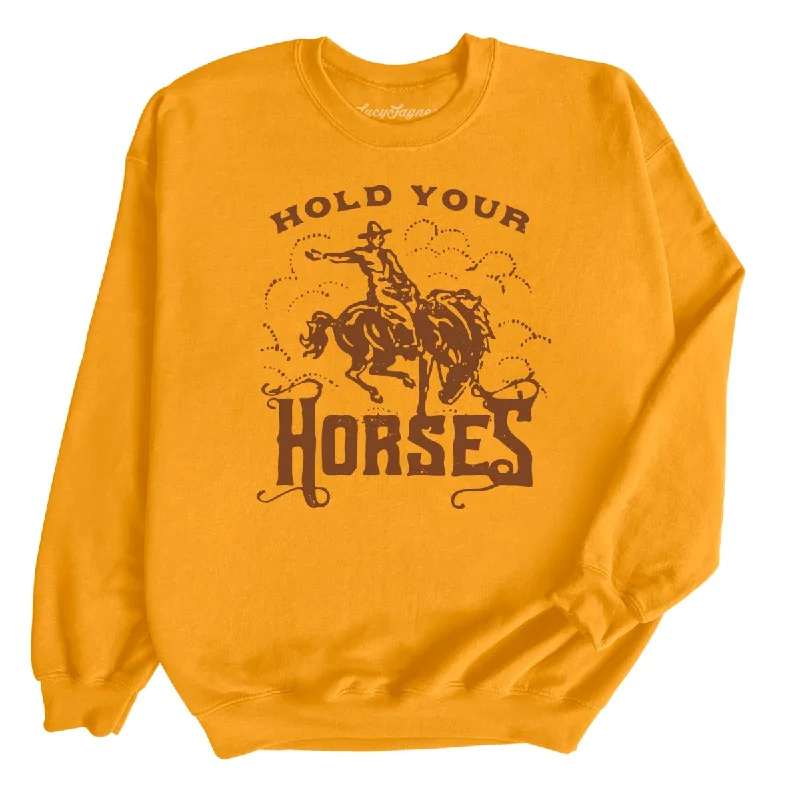 Hold Your Horses Sweatshirt