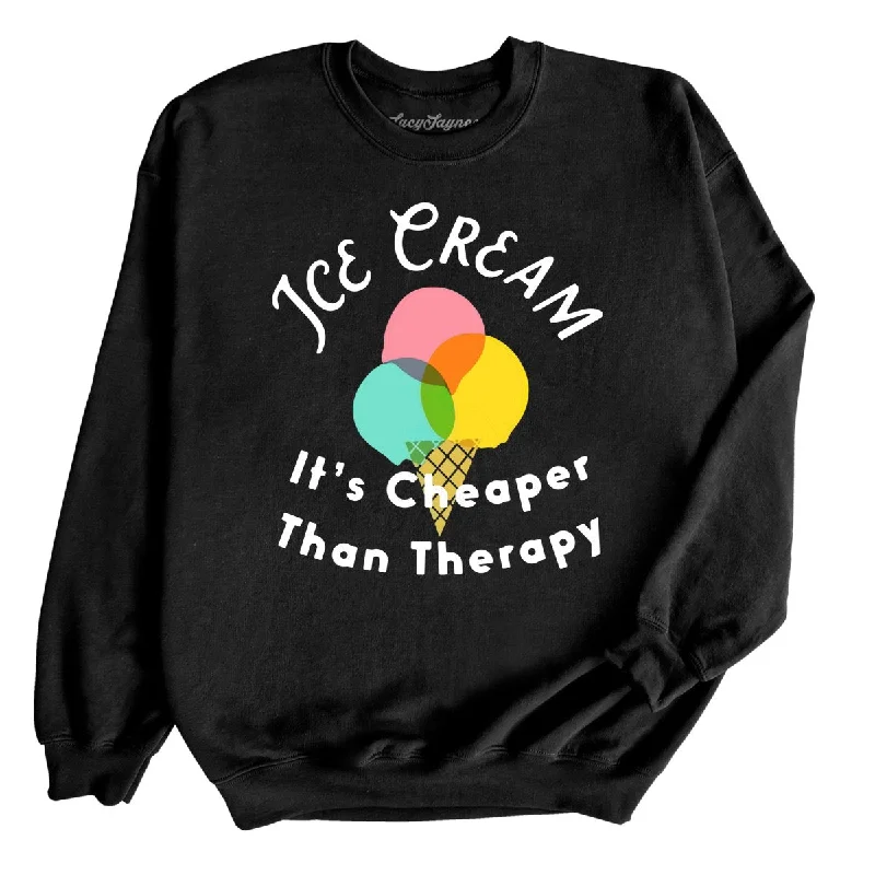 Ice Cream Cheaper Than Therapy Sweatshirt