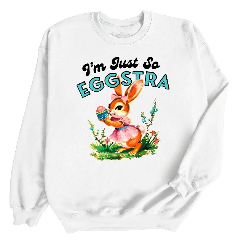 I'm Just So Eggstra Sweatshirt