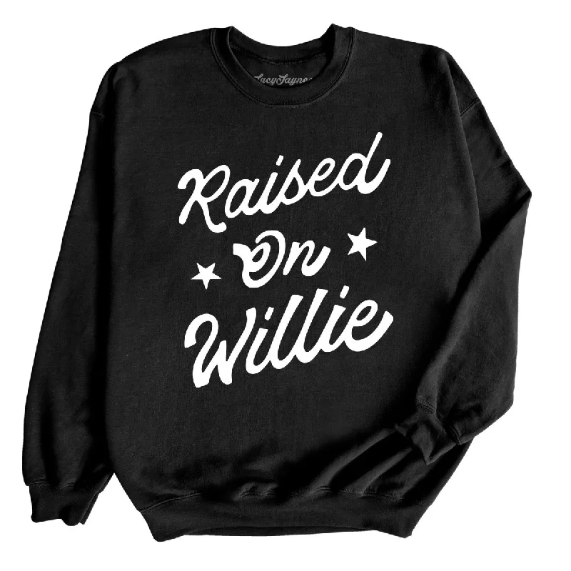 Raised on Willie Sweatshirt