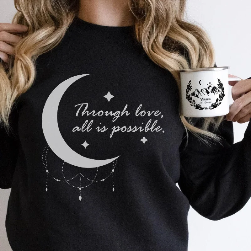 Through Love All Is Possible Sweatshirt